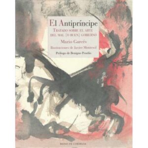 El antipríncipe. Tratado sobre el arte del mal (o buen) gobierno