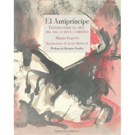 El antipríncipe. Tratado sobre el arte del mal (o buen) gobierno