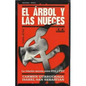 El árbol y las nueces. La relación secreta entre ETA y PNV