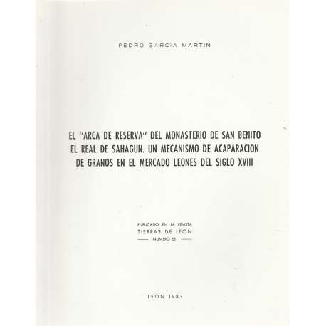 El Arca de Reserva del Monasterio de San Benito El Real de Sahagún. Un mecanismo de acaparación de granos en el mercado leoné de