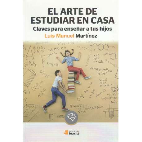 El arte de estudiar en casa. Claves para enseñar a tus hijos