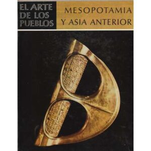 El arte de los pueblos. Mesopotamia y Asia Anterior