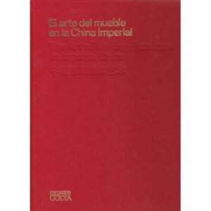 El arte del mueble en la China Imperial. The Art of Making-Furniture in Imperial China