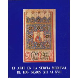 El arte en la Servia Medieval de los Siglos XII al XVII