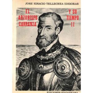 El Arzobispo Carranza y su tiempo. Vol. II