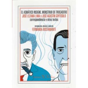 El asmático insigne, mostruo de trocadero. José Lezama Lima y Agustín Goytisolo...