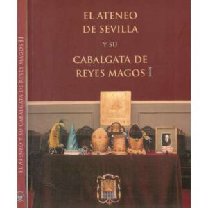 El Ateneo de Sevilla y su Cabalgata de Reyes Magos. 2 tomos