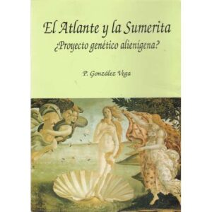 El atlante y la sumerita. ¿Proyecto genético alienígena?