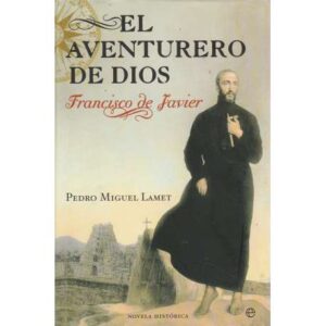 El aventurero de Dios Francisco de Javier