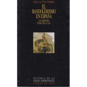 El bandolerismo en España. Una historia fuera de la ley