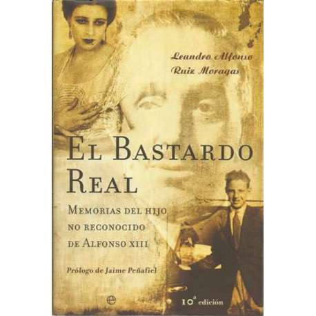 El bastardo Real. Memorias del hijo no reconocido de Alfonso XIII