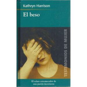 El beso. El relato estremecedor de una pasión incestuosa