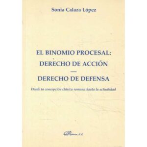 El binomio procesal: derecho de acción. Derecho de defensa