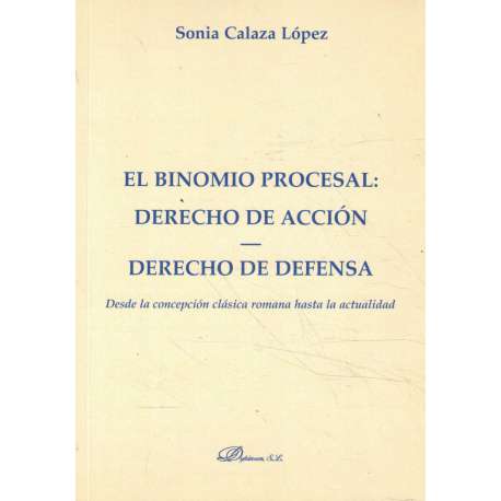 El binomio procesal: derecho de acción. Derecho de defensa