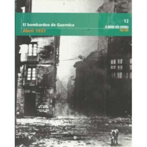 El bombardeo de Guernica. Abril 1937
