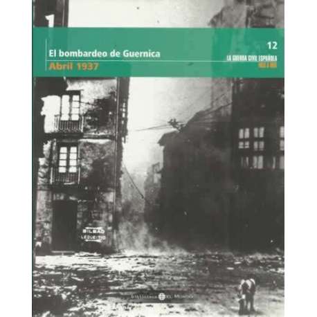 El bombardeo de Guernica. Abril 1937