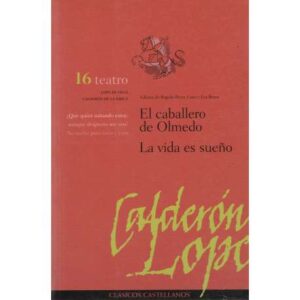 El caballero de Olmedo/ La vida es sueño