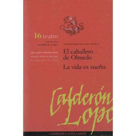 El caballero de Olmedo/ La vida es sueño