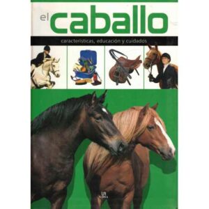 El Caballo. Características, educación y cuidados