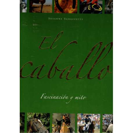 El caballo. Fascinación y mito