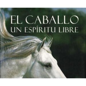El caballo. Un espíritu libre
