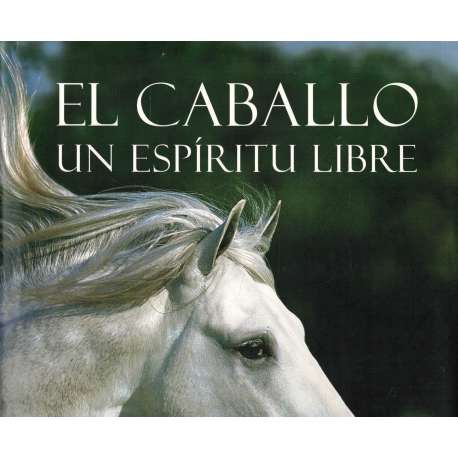 El caballo. Un espíritu libre