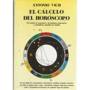 EL CÁLCULO DEL HORÓSCOPO. Por medio de logaritmos, movimientos planetarios y calculadora científica de bolsillo