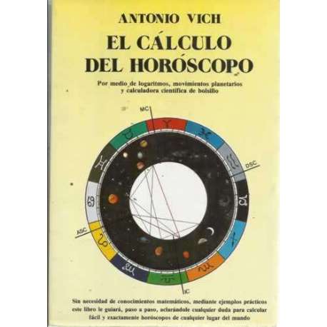 EL CÁLCULO DEL HORÓSCOPO. Por medio de logaritmos, movimientos planetarios y calculadora científica de bolsillo