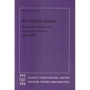 El Calderón alemán. Recepción e influencia de un genio hispano 1654-1980