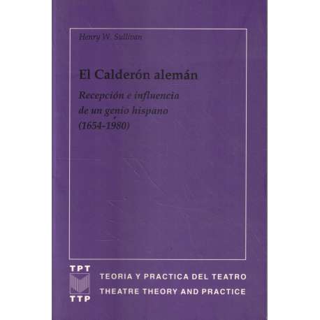 El Calderón alemán. Recepción e influencia de un genio hispano 1654-1980