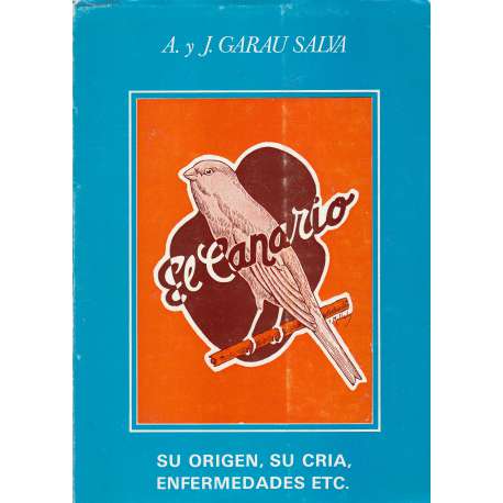 El Canario. Su origen, su cría, enfermedades...