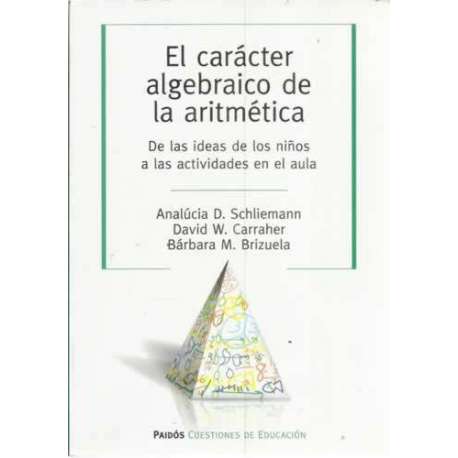 El carácter algebraico de la aritmética. De las ideas de los niños a las actividades en el aula