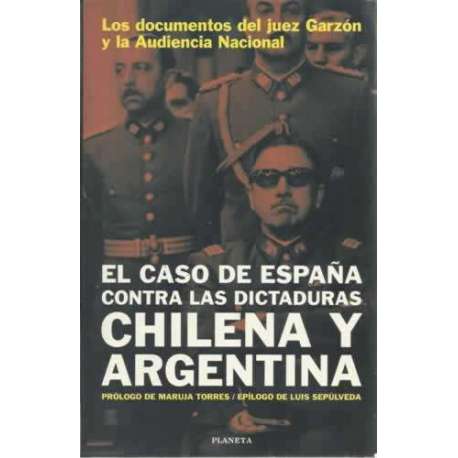 El caso de España contra las dictaduras chilena y argentina. Los documentos del juez Garzón y la Audiencia Nacional
