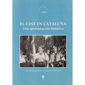 El cine en Cataluña. Una aproximación histórica