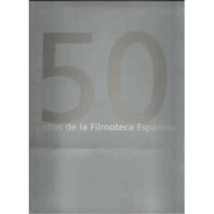 El cine español en los años 50 / 50 Años de la filmoteca española