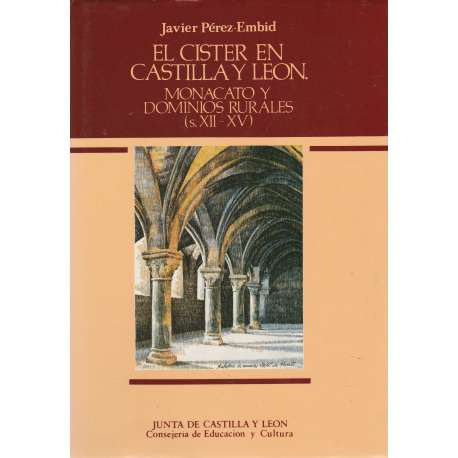 El Cister en Castilla y León. Monacato y dominios rurales (S.XII-XV)
