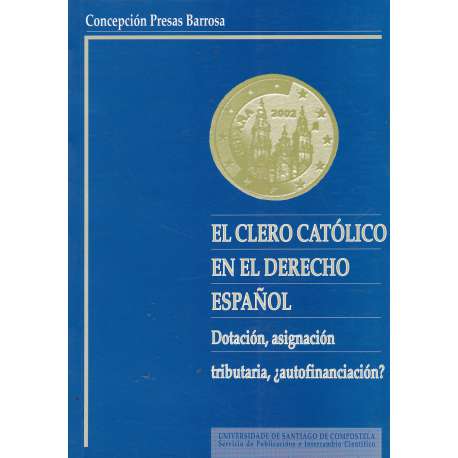 El Clero católico en el Derecho Español. Dotación, asignación tributaria, ¿autofinanciación?