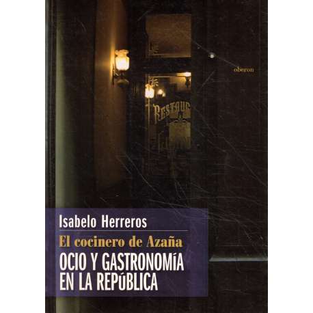 El cocinero de Azaña. Ocio y gastronomía en la República