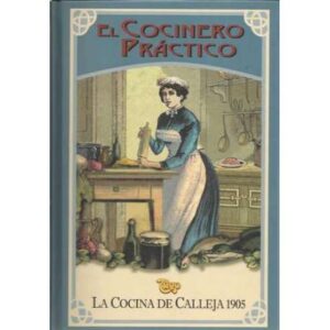 El cocinero práctico. La cocina de Calleja 1905