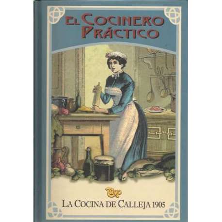 El cocinero práctico. La cocina de Calleja 1905