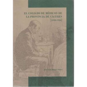 El colegio de médicos de la provincia de Cáceres (1898-1936)