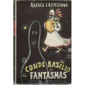 EL CONDE BASILIO Y LOS FANTASMAS o EL CASO DE LA DENTADURA POSTIZA. Novela apolicíaca