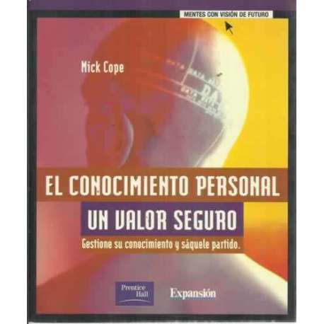 EL CONOCIMIENTO PERSONAL. UN VALOR SEGURO. Gestione bien su conocimiento y sáquele partido