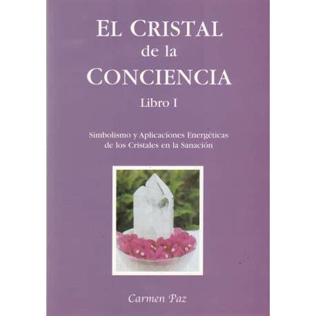El cristal de la conciencia. Libro I. Simbolismo y aplicaciones energéticas de ...