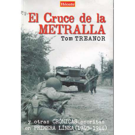 El Cruce de la Metralla y otras crónicas escritas en Primera Línea (1940-1944)