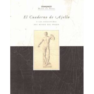 El Cuaderno de Ajello. Y las esculturas del Museo del Prado