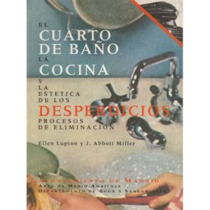 El cuarto de baño, la cocina y la estetica de los desperdicios. Procesos de eliminación