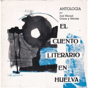 El cuento literario en Huelva. Antología
