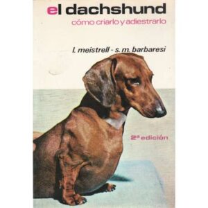 El dachshund cómo criarlo y adiestrarlo