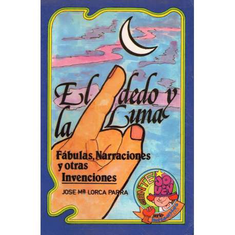 El dedo y la luna. Fábulas, narraciones y otras invenciones